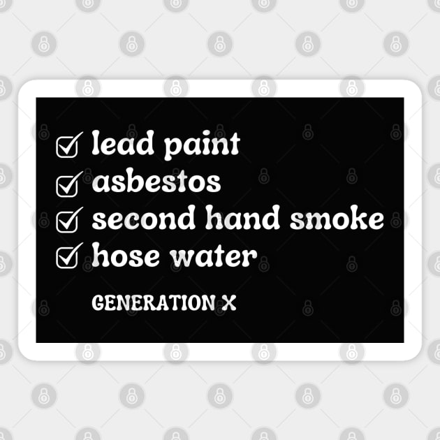 Gen X | I Survived List | Hose Water | Lead Paint | Funny Magnet by JENXTEES